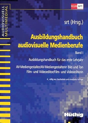 9783778528532: Ausbildungshandbuch audiovisuelle Medienberufe, Bd.1, Ausbildungshandbuch fr das erste Lehrjahr