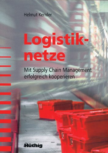 Beispielbild fr Logistiknetze: Mit Supply Chain Management erfolgreich kooperieren zum Verkauf von medimops