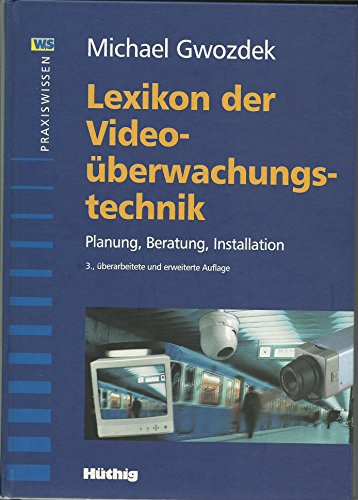 Lexikon der Video- Ãœberwachungstechnik. FÃ¼r Planung, Beratung und Installation. (9783778528969) by Gwozdek, Michael