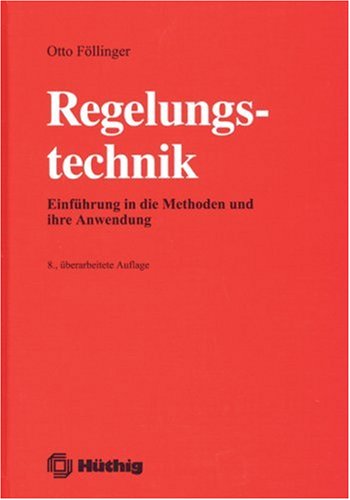 Regelungstechnik. Einführung in die Methoden und ihre Anwendung - Föllinger Otto
