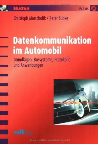 Datenkommunikation im Automobil: Grundlagen, Bussysteme, Protokolle und Anwendungen Marscholik, Christoph and Subke, Peter - Peter Subke