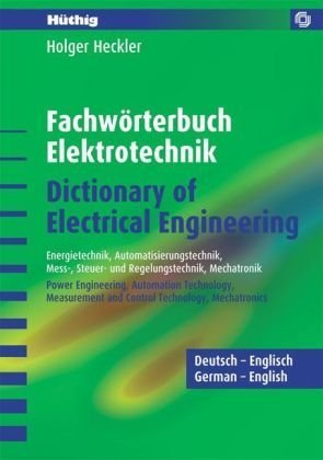 9783778529874: Fachwrterbuch Elektrotechnik /Dictionary of Electrical Engineering - Deutsch-Englisch: Energietechnik, Automatisierungstechnik, Mess- Steuer- und ... ... Measurement and Control Technology