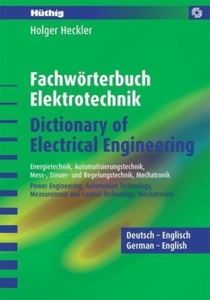 9783778529874: Fachwrterbuch Elektrotechnik /Dictionary of Electrical Engineering - Deutsch-Englisch: Energietechnik, Automatisierungstechnik, Mess- Steuer- und ... Measurement and Control Technology