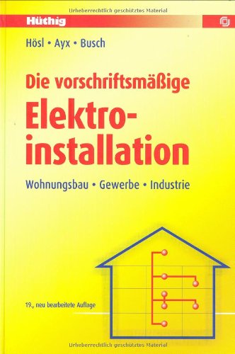 Stock image for Die vorschriftsmige Elektroinstallation: Wohnungsbau - Gewerbe - Industrie for sale by medimops