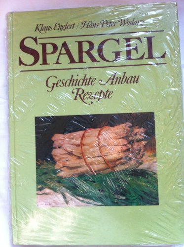 Spargel: Geschichte Anbau Rezepte (German Edition)