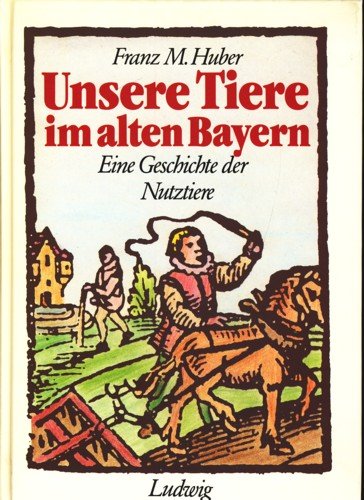 Beispielbild fr Unsere Tiere im alten Bayern. Eine Geschichte der Nutztiere zum Verkauf von medimops