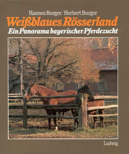 9783778721063: Weiblaues Rsserland. Ein Panorama bayerischer Pferdezucht. Mit einem Vorwort von Hannes Burger.