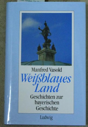 Stock image for Weiblaues Land. Geschichten zur bayerischen Geschichte. for sale by Antiquariat Nam, UstId: DE164665634