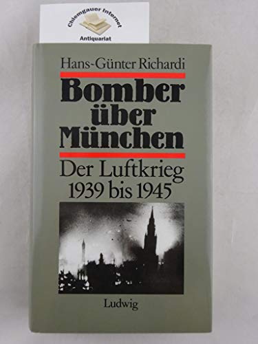

Bomber über München: Der Luftkrieg von 1939 bis 1945 dargestellt am Beispiel der "Hauptstadt der Bewegung" (German Edition)