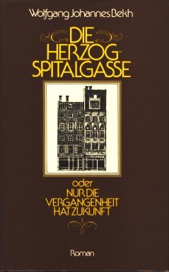 Beispielbild fr Die Herzogspitalgasse oder Nur die Vergangenheit hat Zukunft zum Verkauf von Studibuch