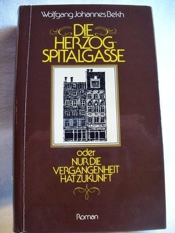 9783778730508: Die Herzogspitalgasse: Oder, Nur die Vergangenheit hat Zukunft : Roman (German Edition)