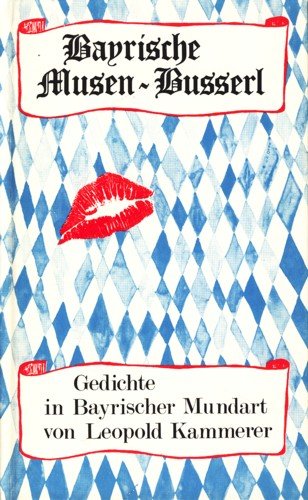 Stock image for Bayrische Musen-Busserl. Gedichte in Bayrischer Mundart for sale by medimops