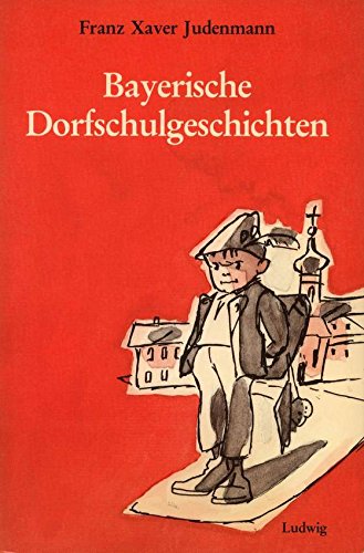 Beispielbild fr Bayerische Dorfschulgeschichten [Paperback] X Judenmann, Franz zum Verkauf von tomsshop.eu