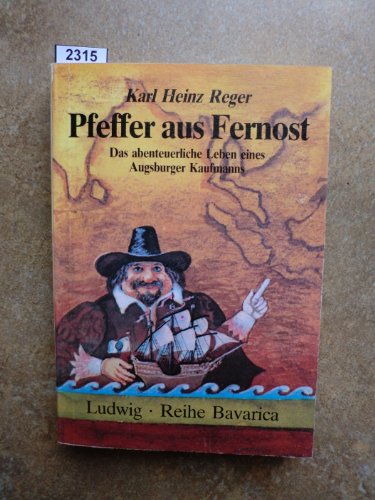 Stock image for Pfeffer aus Fernost. Das abenteuerliche Leben eines Augsburger Kaufmanns for sale by medimops