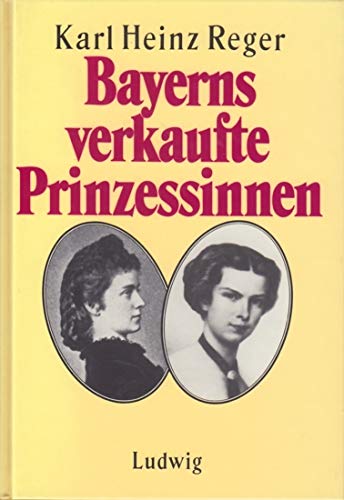 Beispielbild fr Bayerns verkaufte Prinzessinnen zum Verkauf von medimops