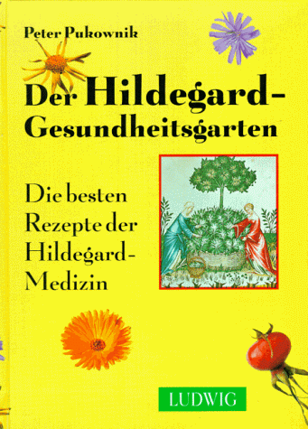 Beispielbild fr Der Hildegard Gesundheitsgarten. Die besten Rezepte der Hildegard- Medizin zum Verkauf von medimops