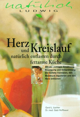 Imagen de archivo de Herz und Kreislauf natrlich entlasten durch fettarme Kche a la venta por medimops