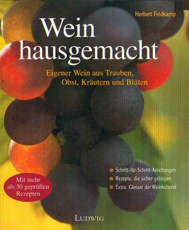 9783778736043: Wein hausgemacht. Eigener Wein aus Trauben, Obst, Krutern und Blten.