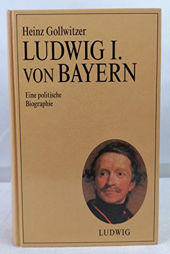 Stock image for Ludwig I. von Bayern. Knigtum im Vormrz. Eine politische Biographie for sale by medimops