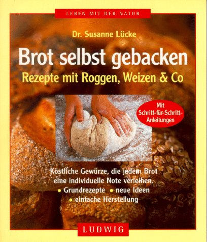 Beispielbild fr Brot selbst gebacken - Rezepte mit Roggen, Weizen & Co. Mit Schritt fr Schritt-Anleitungen zum Verkauf von Jagst Medienhaus
