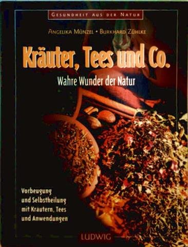 Beispielbild fr Kruter, Tees und Co. : wahre Wunder der Natur / Angelika Mnzel, Burkhard Zhlke zum Verkauf von Versandantiquariat Buchegger