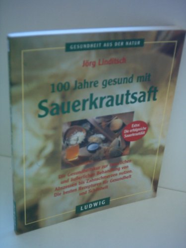 Beispielbild fr 100 Jahre gesund mit Sauerkrautsaft zum Verkauf von medimops