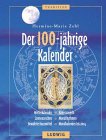 9783778738221: Der 100jhrige Kalender. Wetterkalender, Sonnenzeichen, Mondrhythmen, Bauernregeln, Bewhrte Hausmittel, Mondkalender bis 2010