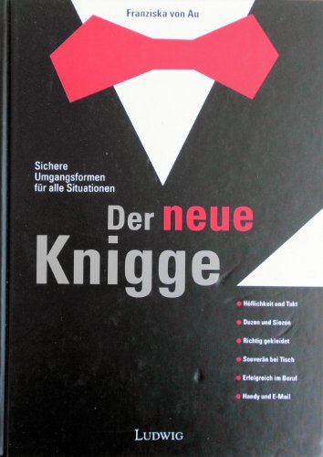 Stock image for Der neue Knigge. Sichere Umgangsformen fr alle Gelegenheiten. for sale by Gabis Bcherlager