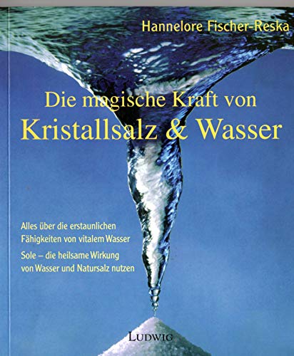 Beispielbild fr Die magische Kraft von Kristallsalz und Wasser zum Verkauf von Remagener Bcherkrippe