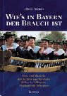 Beispielbild fr Wie's in Bayern der Brauch ist. Feste und Bruche durchs Jahr und durch das Leben in Altbayern, Franken und Schwaben zum Verkauf von Ostmark-Antiquariat Franz Maier