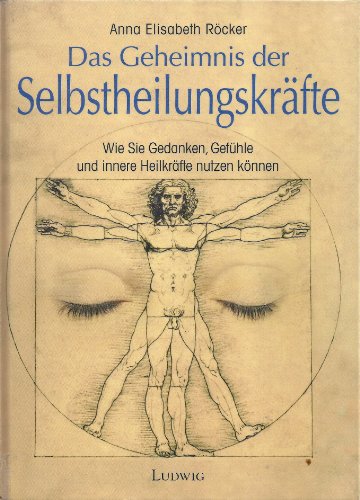 Beispielbild fr Das Geheimnis der Selbstheilungskrfte. Wie Sie Gedanken, Gefhle und innere Heilkrfte nutzen knnen zum Verkauf von medimops