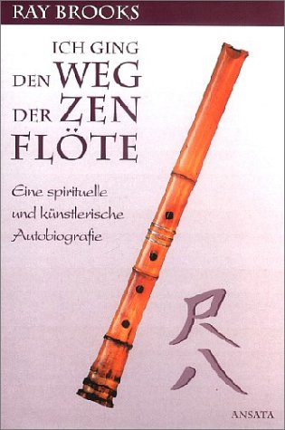 Beispielbild fr Ich ging den Weg der Zen- Flte. Eine spirituelle und knstlerische Autobiografie zum Verkauf von medimops