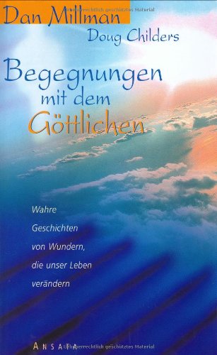 Beispielbild fr Begegnungen mit dem Gttlichen. Wahre Geschichten von Wundern, die unser Leben verndern zum Verkauf von medimops