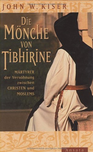 Imagen de archivo de Die Mnche von Tibhirine: Mrtyrer der Vershnung zwischen Christen und Moslems a la venta por medimops