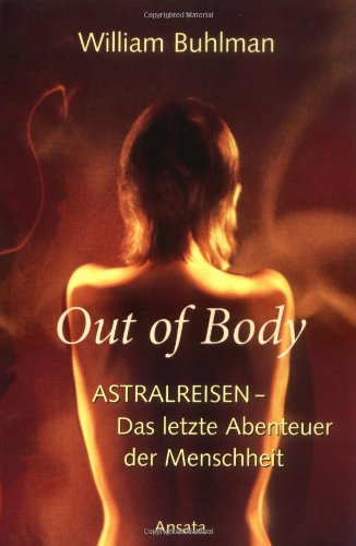 Stock image for Out of body: Astralreisen - Das letzte Abenteuer der Menschheit for sale by medimops