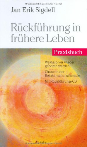 Rückführung in frühere Leben: Praxisbuch - Sigdell, Jan Erik