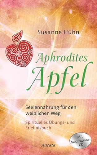9783778774533: Aphrodites Apfel: Seelennahrung fr den weiblichen Weg. Mit Meditations-CD