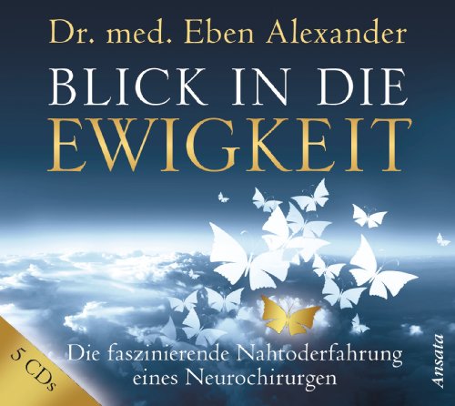 Beispielbild fr Blick in die Ewigkeit: Die faszinierende Nahtoderfahrung eines Neurochirurgen zum Verkauf von medimops