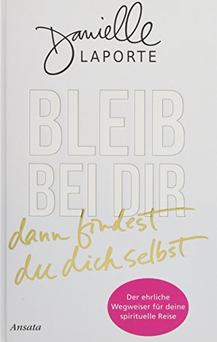 Beispielbild fr Bleib bei dir - dann findest du dich selbst: Der ehrliche Wegweiser fr deine spirituelle Reise zum Verkauf von medimops