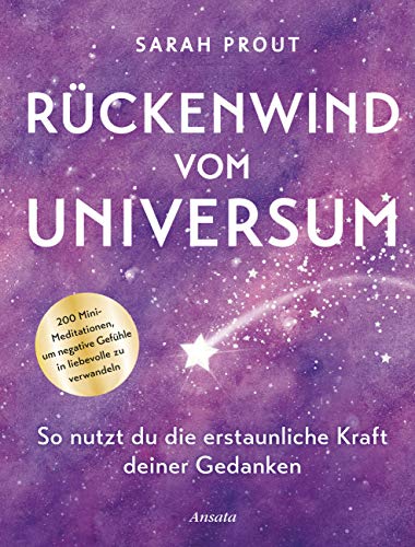 Stock image for Rckenwind vom Universum: So nutzt du die erstaunliche Kraft deiner Gedanken. 200 Mini-Meditationen, um negative Gefhle in liebevolle zu verwandeln. Mit Lesebndchen for sale by medimops