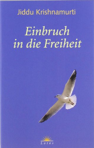 Einbruch in die Freiheit. Hrsg. von Mary Lutyens. Aus dem Engl. von Erich Schmidt / Econ-Taschenbuch ; 74044 - Krishnamurti, Jiddu