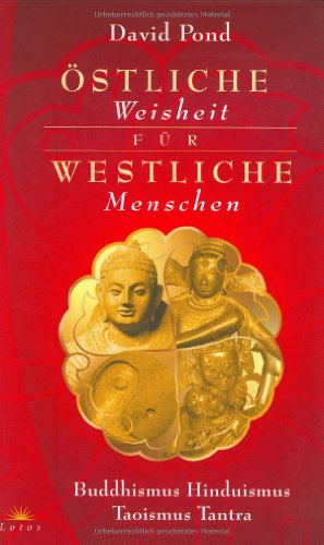 Beispielbild fr stliche Weisheit fr westliche Menschen - Buddhismus, Hinduismus, Taoismus, Tantra zum Verkauf von Buchstube Tiffany