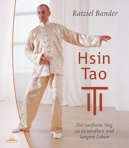 Hsin-Tao Der sanfteste Weg zu Gesundheit und langem Leben / Ratziel Bander. Aus dem Engl. von Hei...