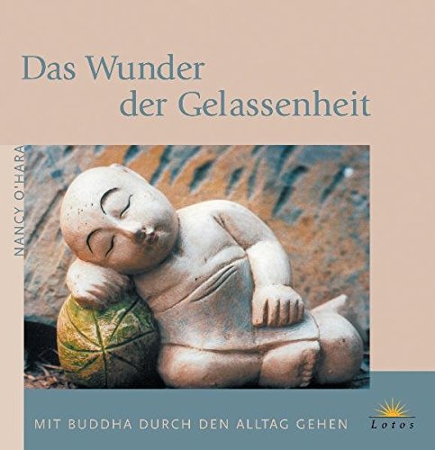 Imagen de archivo de Das Wunder der Gelassenheit: Mit Buddha durch den Alltag gehen a la venta por medimops