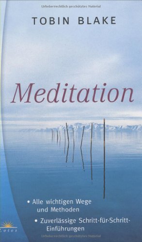 Beispielbild fr Meditation. Alle wichtigen Wege und Methoden. Zuverlssige Schritt-fr-Schritt-Einfhrungen zum Verkauf von medimops