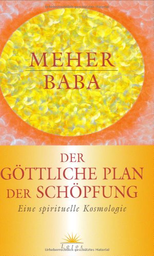 Imagen de archivo de Der gttliche Plan der Schpfung: Eine spirituelle Kosmologie [Gebundene Ausgabe] Meher Baba Avatar gttlicher Heilsbringer indischer Weisheitslehrer Islam Sufismus Hinduismus Traditionen Avatar gttlicher Heilsbringer Weltansicht Mystik Ebenen des Bewusstseins Erkenntnis, Stephan Schuhmacher Entstehung und Evolution von Universum und Bewusstsein Urknall Materie Entwicklungsstufe Entfremdung vom gttlichen Urgrund Trger wahrhaft gttlichen Bewusstseins Urgrund spiritueller Entwicklungsstand a la venta por BUCHSERVICE / ANTIQUARIAT Lars Lutzer