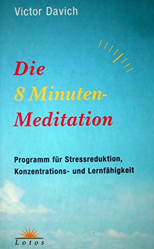 Imagen de archivo de Die 8-Minuten-Meditation: Programm fr Stressreduktion, Konzentrations- und Lernfhigkeit a la venta por medimops
