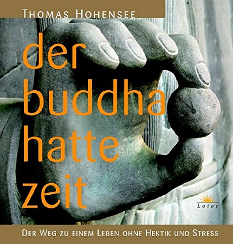 Beispielbild fr Der Buddha hatte Zeit. Der Weg zu einem Leben ohne Hektik und Stress zum Verkauf von medimops