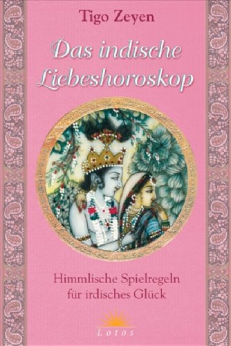 Beispielbild fr Das indische Liebeshoroskop. Himmlische Spielregeln fr irdisches Glck zum Verkauf von medimops