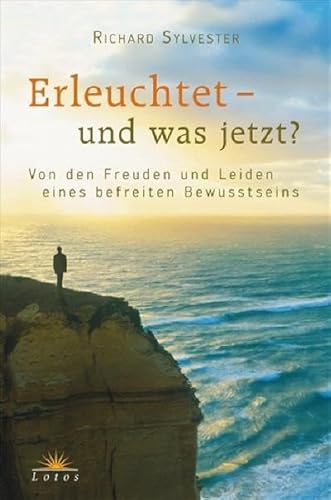 Erleuchtet - und was jetzt? Von den Freuden und Leiden eines befreiten Bewusstseins. Aus dem Engl...